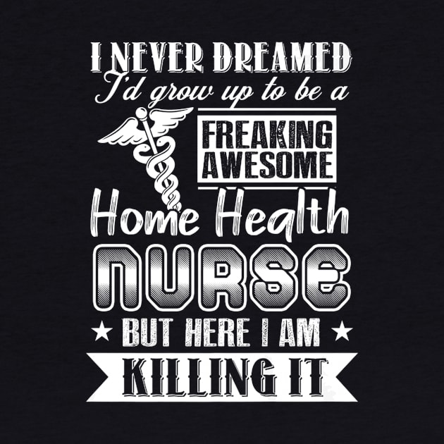 Awesome Home Health Nurse For Nursing Week by Stick Figure103